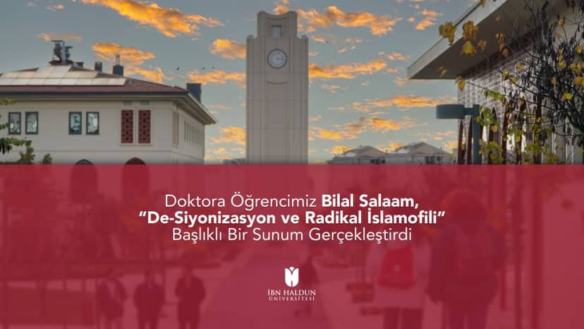 Our PhD Student Bilal Salaam Delivered a Presentation Titled “De-Zionization and Radical Islamophilia”