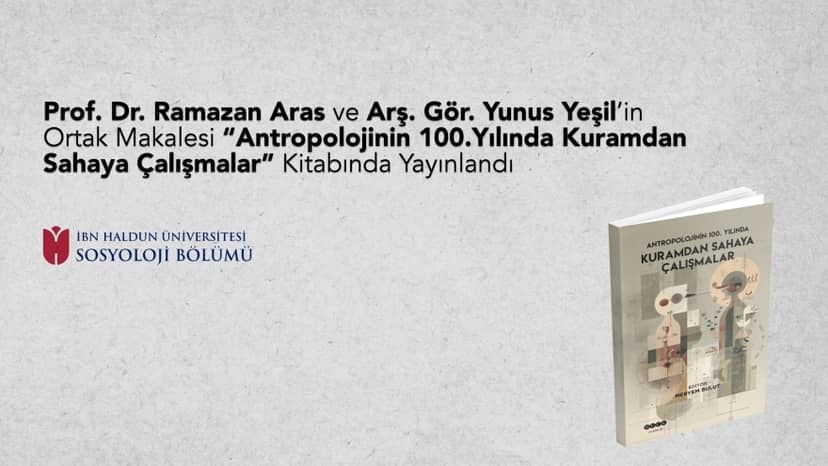 Prof. Ramazan Aras and Research Assistant Yunus Yeşil’s Co-Authored Article Published in the Book Studies from Theory to Fieldwork in the 100th Year of Anthropology