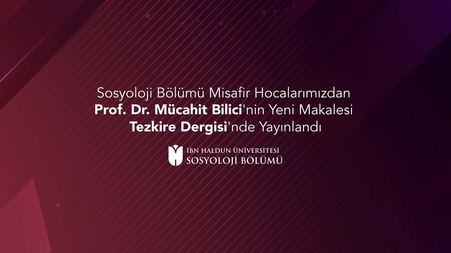 Sosyoloji Bölümü Misafir Hocalarından Prof. Dr. Mücahit Bilici'nin Yeni Makalesi Tezkire Dergisi'nde Yayınlandı