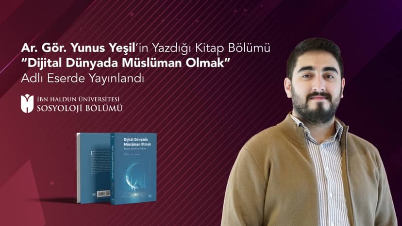 Book Chapter by Research Assistant Yunus Yeşil Published in 'Being Muslim in the Digital World'