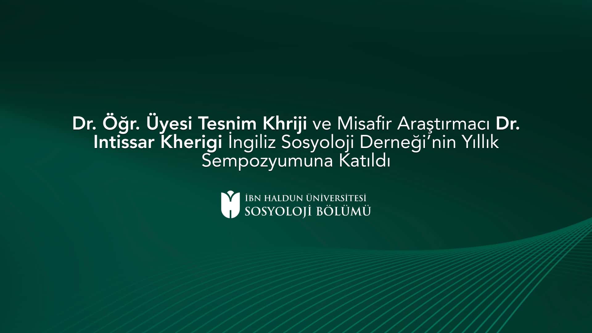 Assist. Prof. Tesnim Khriji and Visiting Researcher Dr. Intissar Kherigi Attend the British Sociological Association Annual Meeting