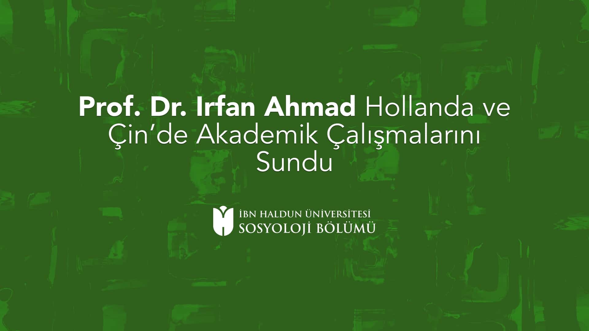 Prof. Dr. Irfan Ahmad Hollanda ve Çin’de Akademik Çalışmalarını Sundu